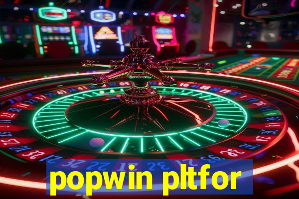 popwin pltfor